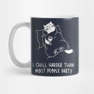 I chill harder than most people party (white) Mug